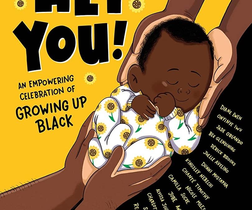 Hey You! An Empowering Celebration of Growing Up Black