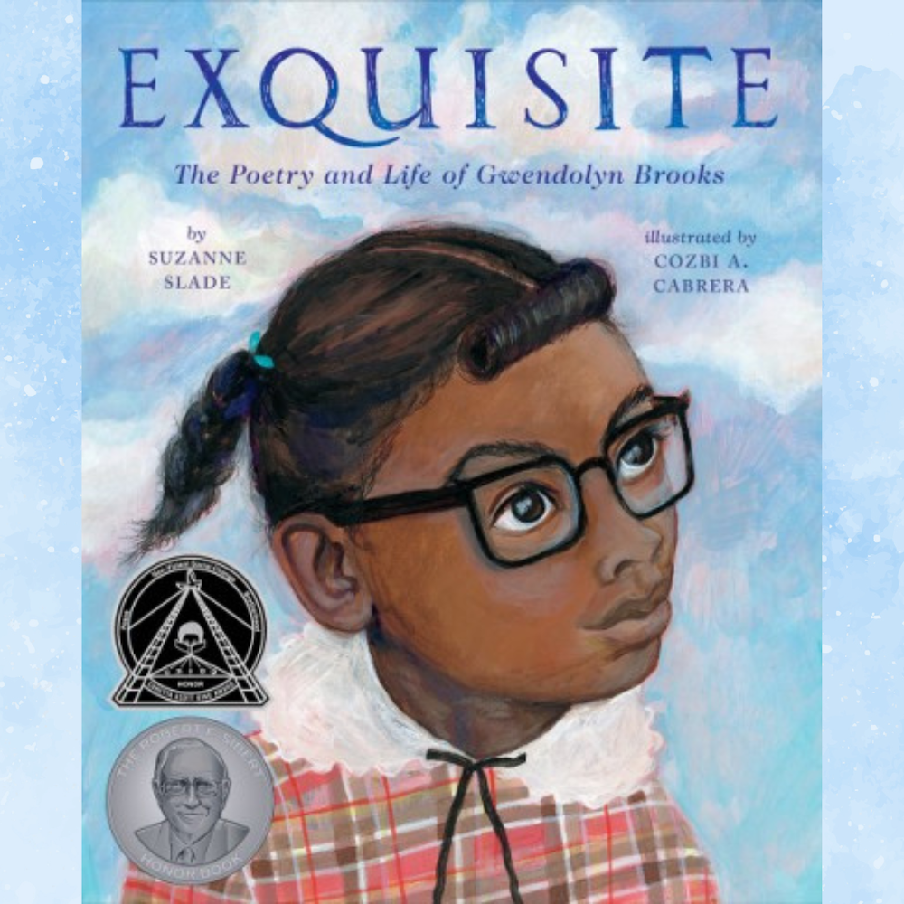 Exquisite: The Poetry Life of Gwendolyn Brooks